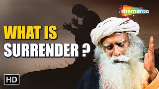 What is Surrender - Sadhguru