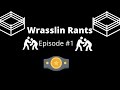 Wrasslin Rants #1 with special guest coffindropnews