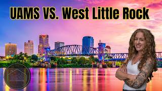 🏡 UAMS vs West Little Rock: Where Should You Live in 2026?