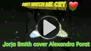 Don't watch me cry - Jorja Smith cover Alexandra Porat versi Ap