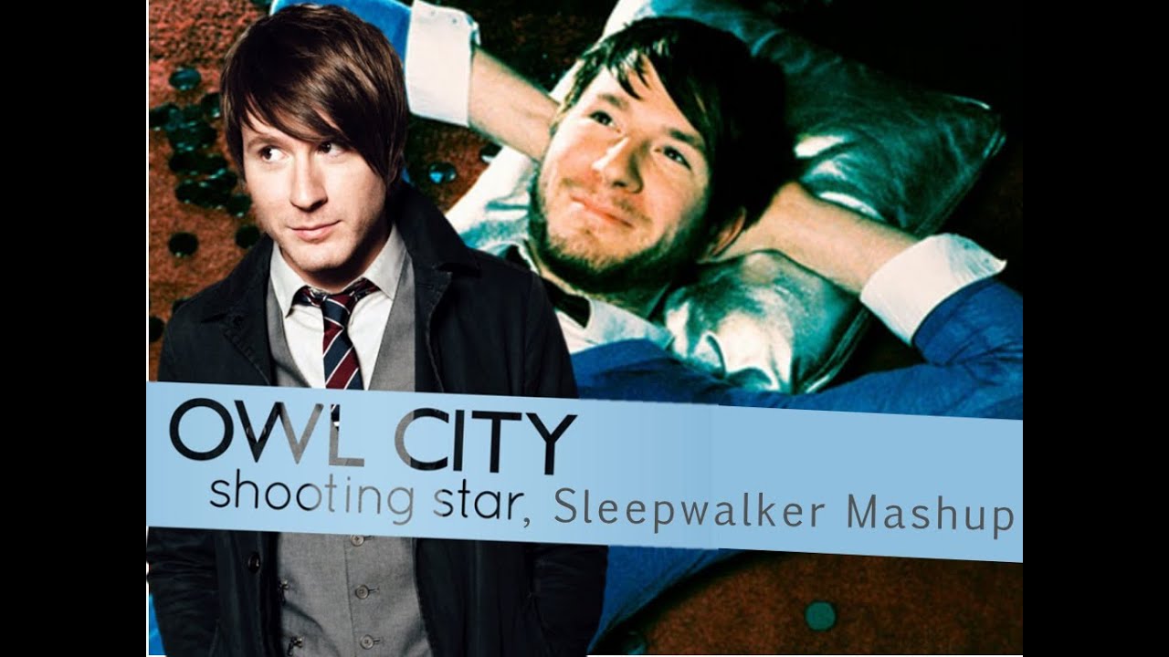 Owl City Sleepwalker and Shooting Star, remix (Sleeping Stars) lyrics