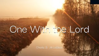Watch Charlie  Jill Leblanc One With The Lord video