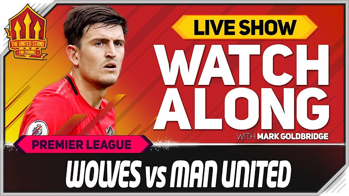 Wolves vs Manchester United with Mark Goldbridge LIVE