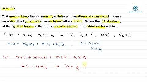 A moving block having mass m, collides with another stationary block having mass 4m. The lighter