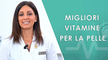 Che vitamina fa bene per la pelle?