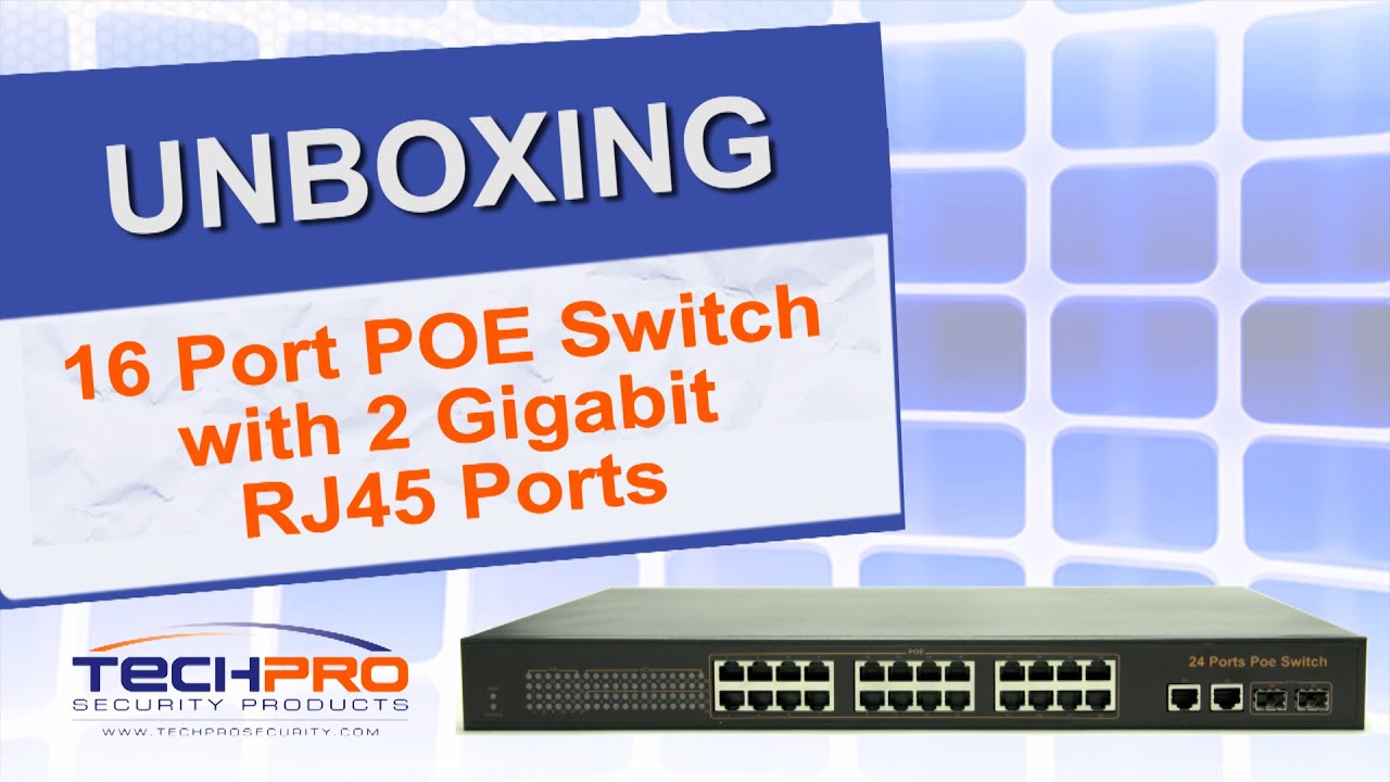 Unboxing - 16 Port POE Switch with 2 Gigabit RJ45 Ports