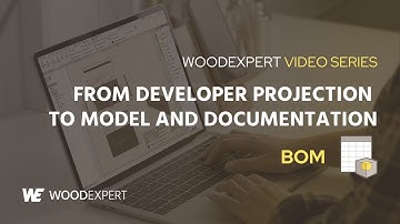 BOM - From developer projection to model and documentation | WOODEXPERT Video Series