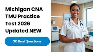 Michigan CNA TMU Practice Test 2026 | 30 Real Exam Questions with Answers