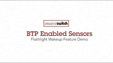 SensorSwitch™ Programming Demo: BTP Flashlight Wakeup Feature