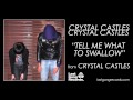 Crystal Castles - Tell Me What To Swallow