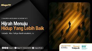 DAUROH MUSLIMAH ACADEMY #11 | Hijrah Menuju Hidup Yang Lebih Baik | Ustadz Abu Yahya Badrussalam, Lc