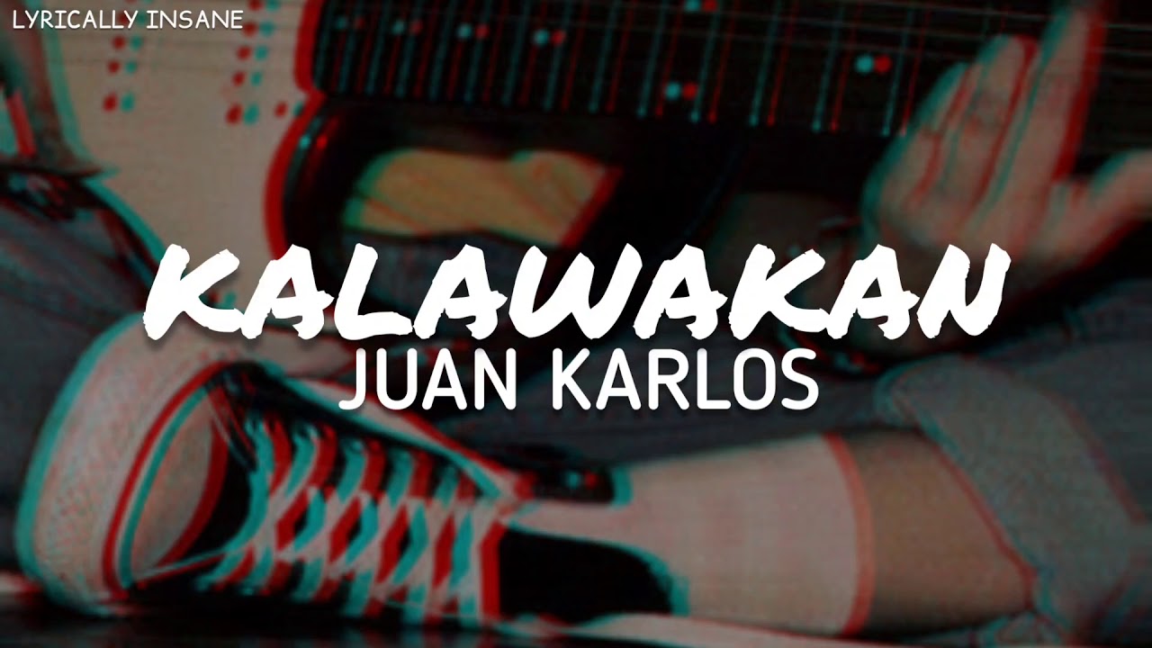 JUAN KARLOS "KALAWAKAN" LYRICS - YouTube