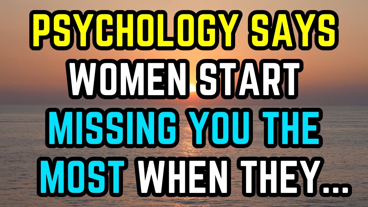 Psychology Says Women Start Missing You The Most When They...