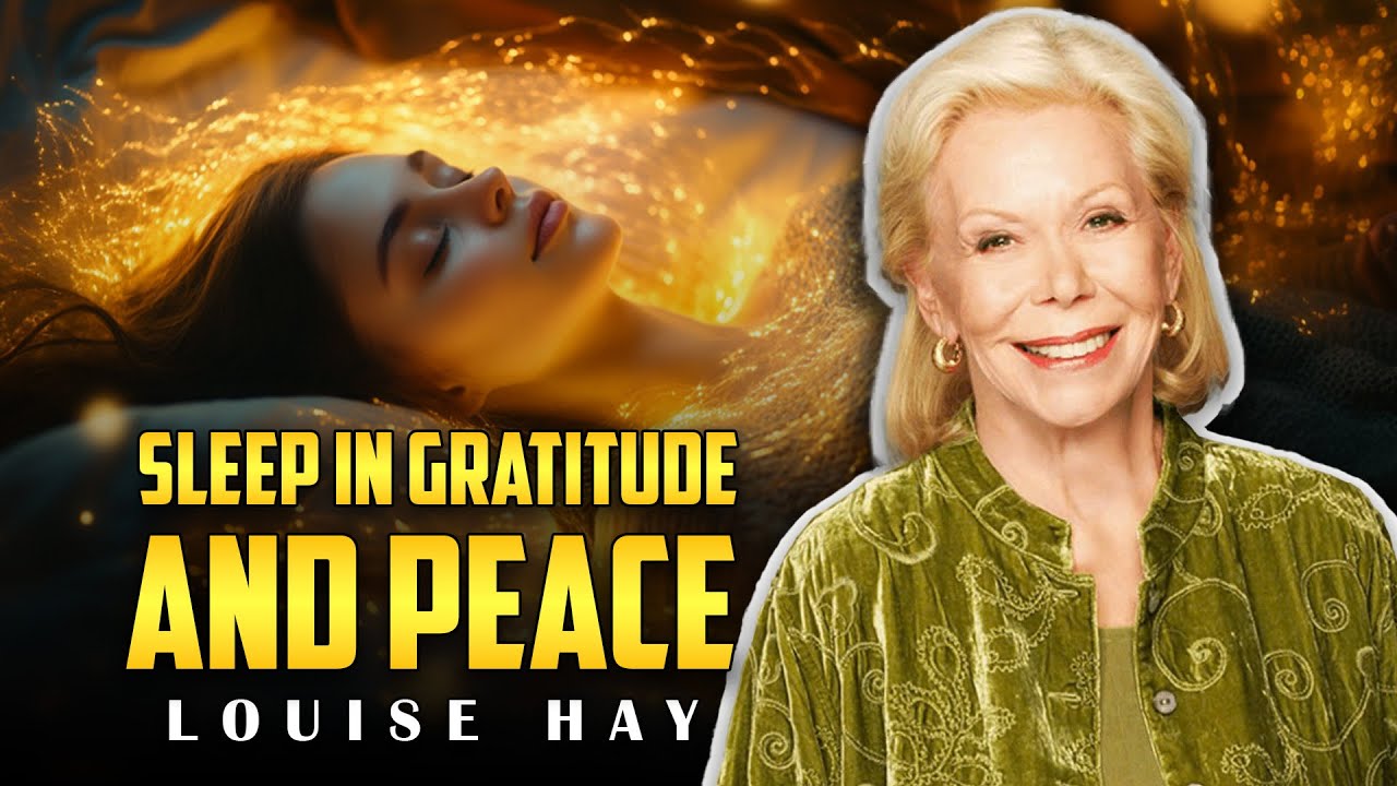 Sleep in Gratitude and Peace Tonight | Louise Hay