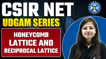 HoneyComb Lattice and Reciprocal Lattice (Concept & PYQs) | Physical Science | CSIR NET 2023