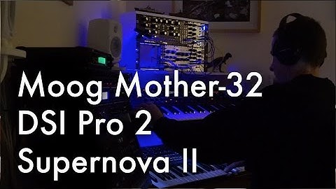 DSI Pro 2, Moog Mother 32, Supernova II, synth jam