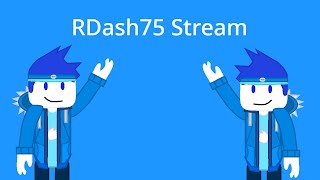 RDash75 Stream! (GONE WRONG)