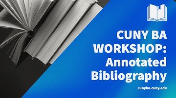Annotated Bibliography - CUNY BA Mini Skills Workshop Series