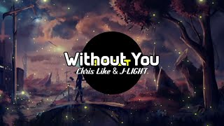 Chris Like & J-LIGHT – Without You (Lyrics - Beat)