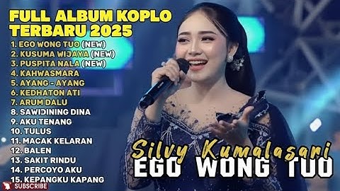 EGO WONG TUO - SILVY KUMALASARI | FULL ALBUM DANGDUT KOPLO TERBARU 2025#SilvyKumalasari#DangdutKoplo