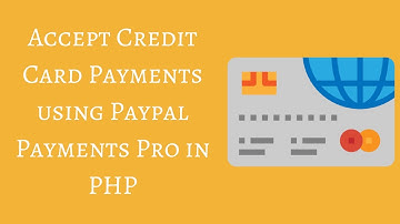 Accept Credit Card Payments using PayPal Payments Pro in PHP