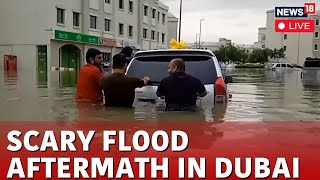 Dubai Floods 2024 LIVE | Dubai Faces Massive Clean Up After Deluge Swamps Glitzy Desert City | N18L