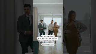 Do Open Houses Still Work To Sell Homes In Orange County?