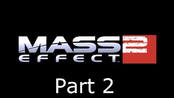 Mass Effect 2 Part 2: We Can Rebuild Him, We Have The Technology