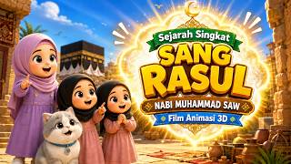 Sejarah Singkat Nabi Muhammad SAW | Kisah Sang Rasul | Film Animasi 3D Islami Anak