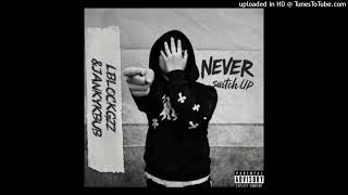 Never Switch Up - (Ft. Jankykbub) Wealth