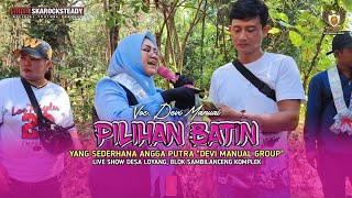 PILIHAN BATIN‼️VOC. DEVI MANUAL || ANGGA PUTRA LIVE SHOW DESA LOYANG BLOK SAMBILANCENG