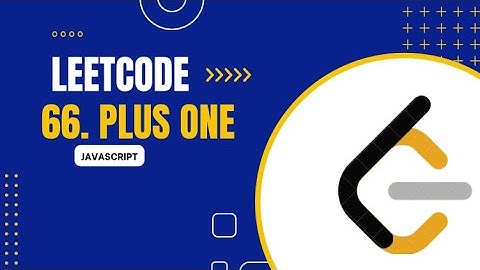 66. Plus One - LeetCode Explanation - EASY - JavaScript
