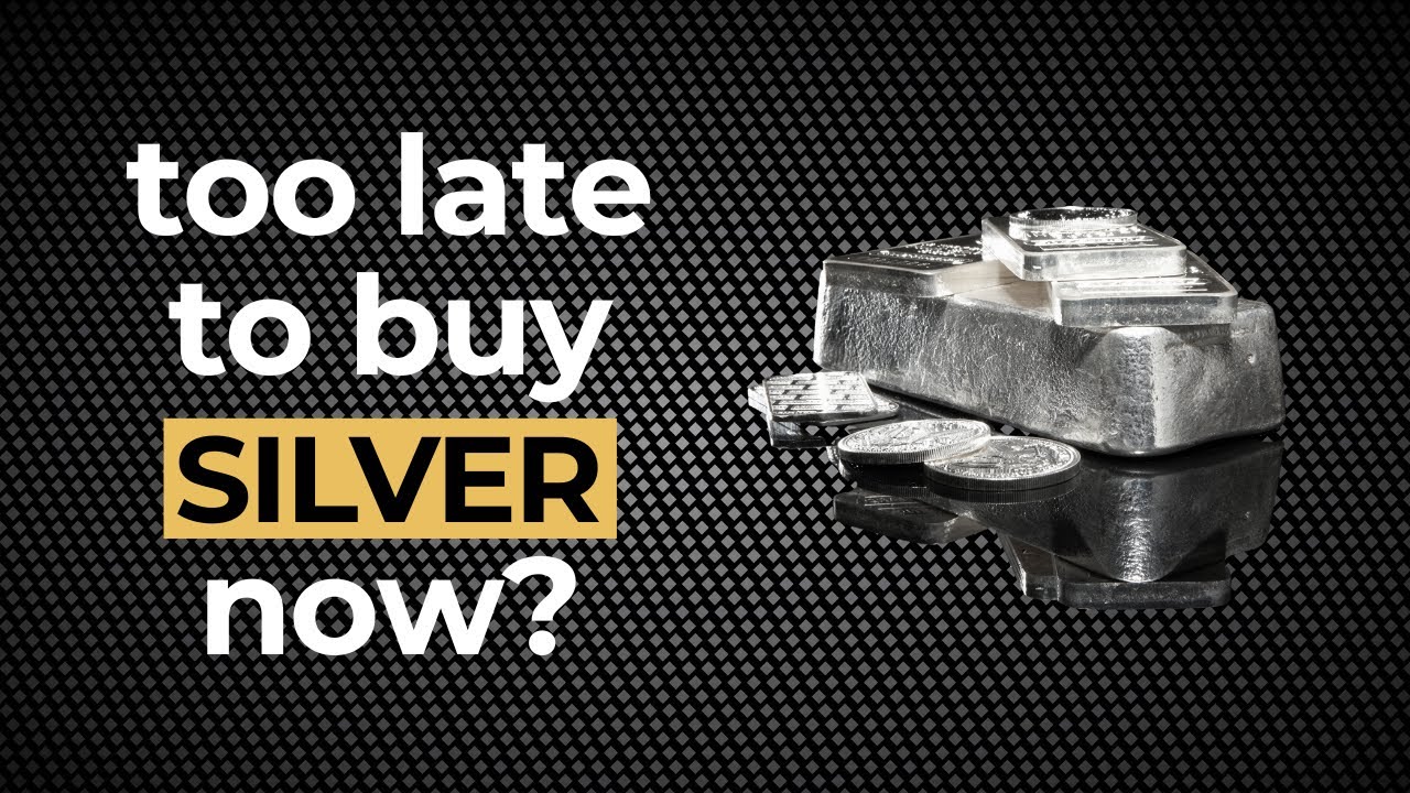 Is it TOO LATE to buy silver NOW? (it depends...)