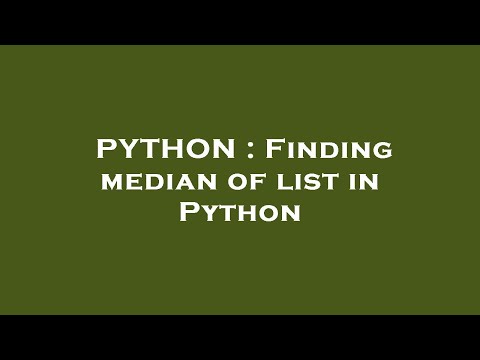 PYTHON : Finding median of list in Python