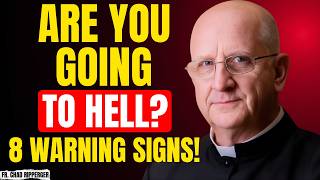 8 Shocking Signs You're Headed to Hell | Judgment is Near - What You Need to Know| Fr.Chad Ripperger