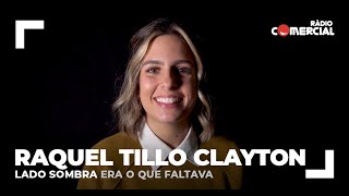 Video thumbnail of "Rádio Comercial | Raquel Tillo Clayton no Lado Sombra"
