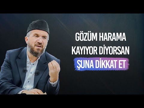 GÖZÜM HARAMA KAYIYOR DİYORSAN ŞUNA DİKKAT ET!