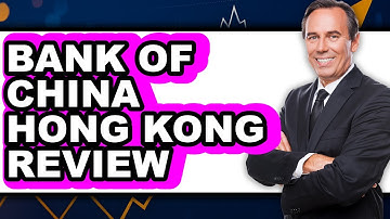 Bank of China Hong Kong Review: Watch Before Using
