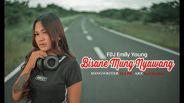 FDJ Emily Young - BISANE MUNG NYAWANG (Official Music Video)