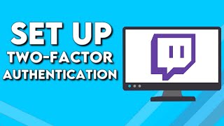 How To Set Up Two-Factor Authentication on Your Account on Twitch PC
