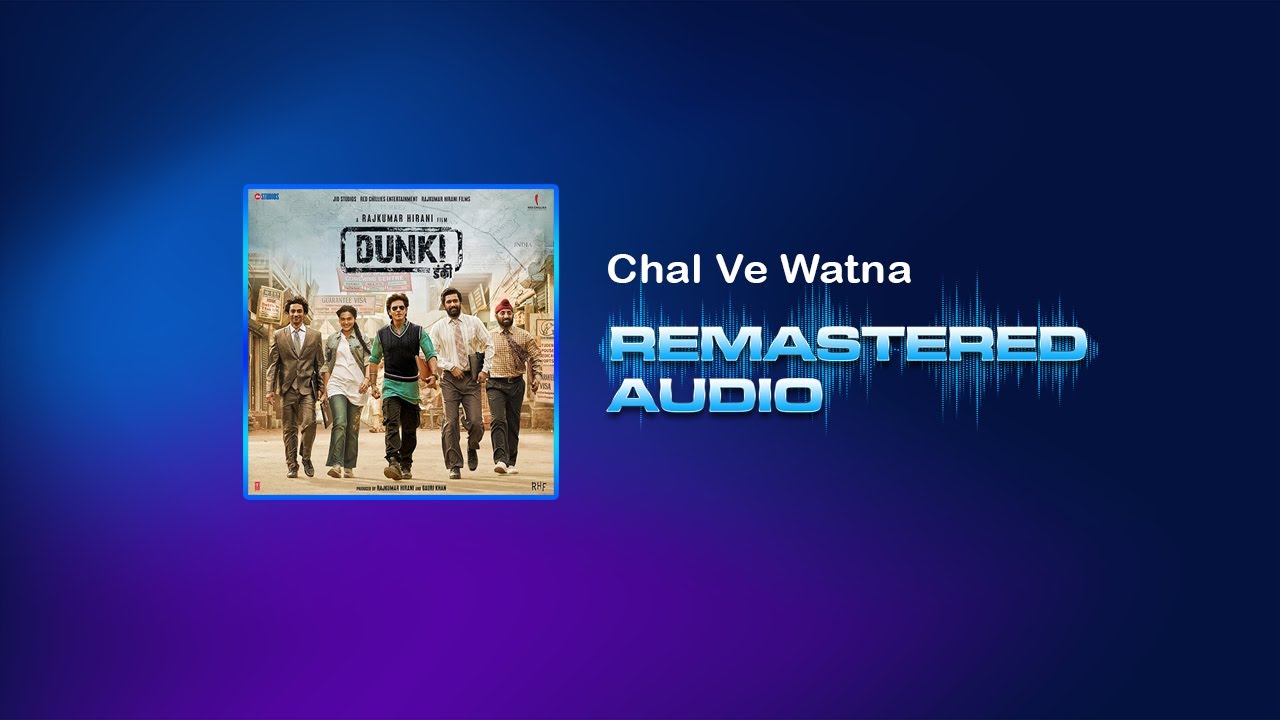 Chal Ve Watna - Dunki - Javed Ali - Pritam - DOLBY ATMOS MIX