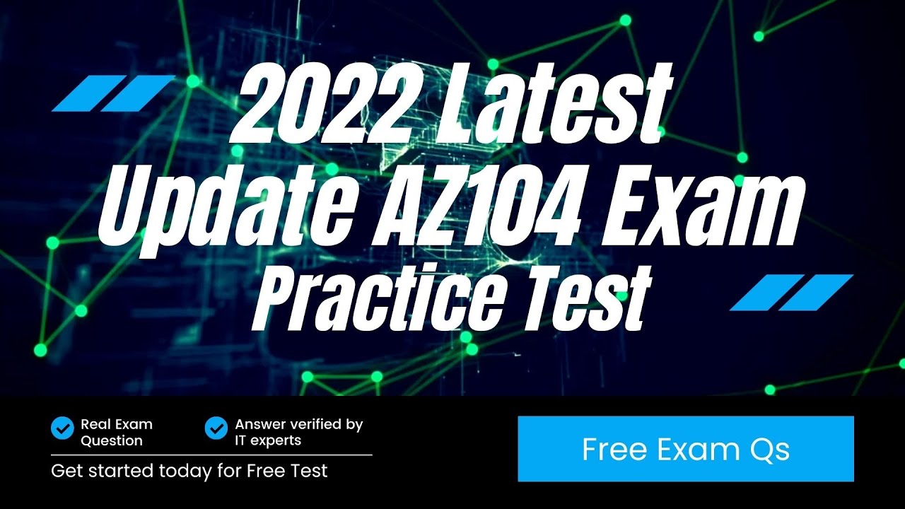 2022 Latest Exam AZ-104: Microsoft Azure Administrator Exam Questions