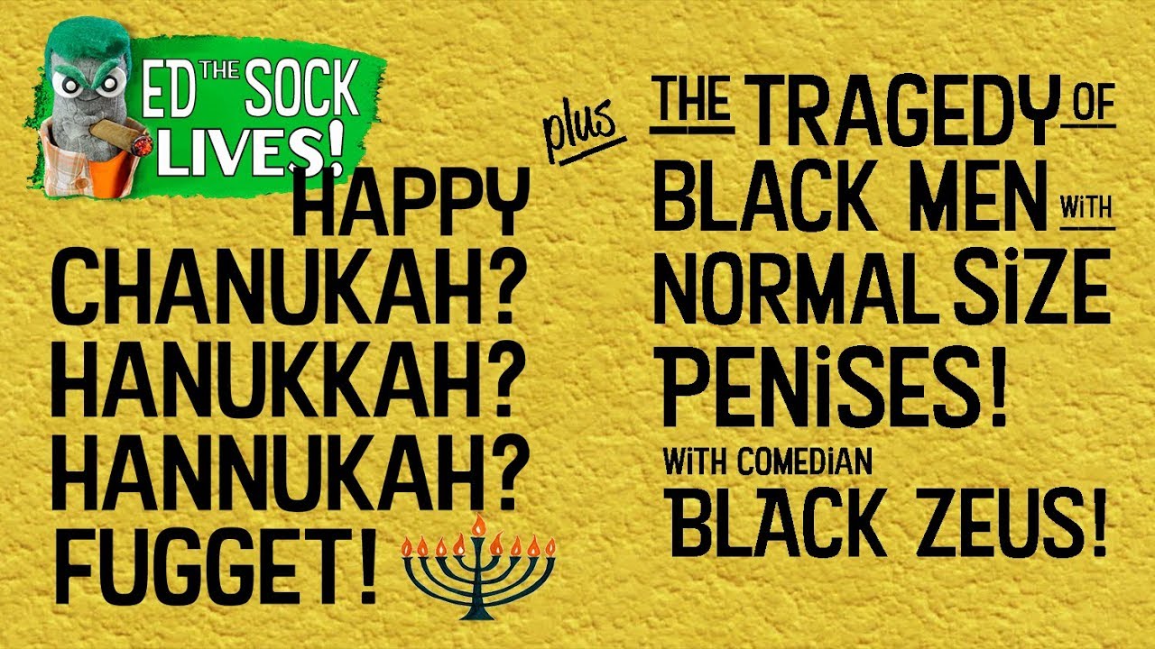 The story of Hanukkah? Chanukah? Hunnuka? Whatever. Plus - Myth of the Black Penis