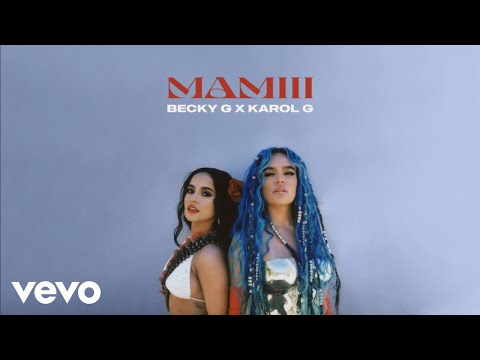 Becky G. & KAROL G - MAMIII mp3 zene letöltés