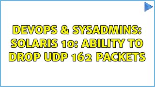 DevOps & SysAdmins: Solaris 10: Ability to Drop UDP 162 Packets