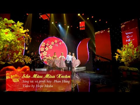 Video SẮC MÀU MÙA XUÂN - SÁNG TÁC BIỂU DIỄN PHAN HÙNG (Chúc... - youtube