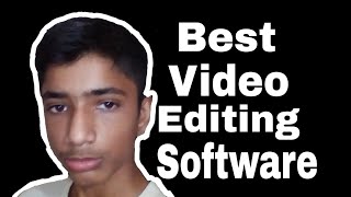 Best Video Editing Software Techy Bilal