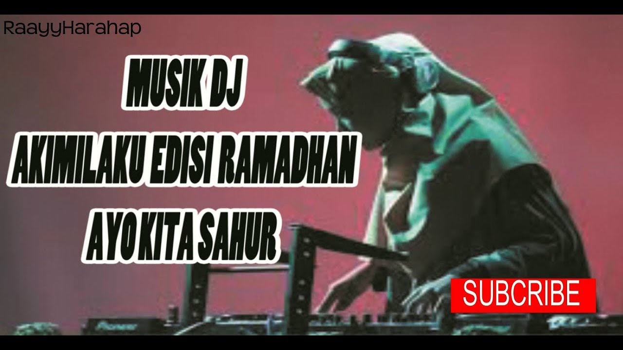 DJ AKIMILAKU 🎵TERHOT SPESIAL BULAN PUASA (RAMADHAN) 2019