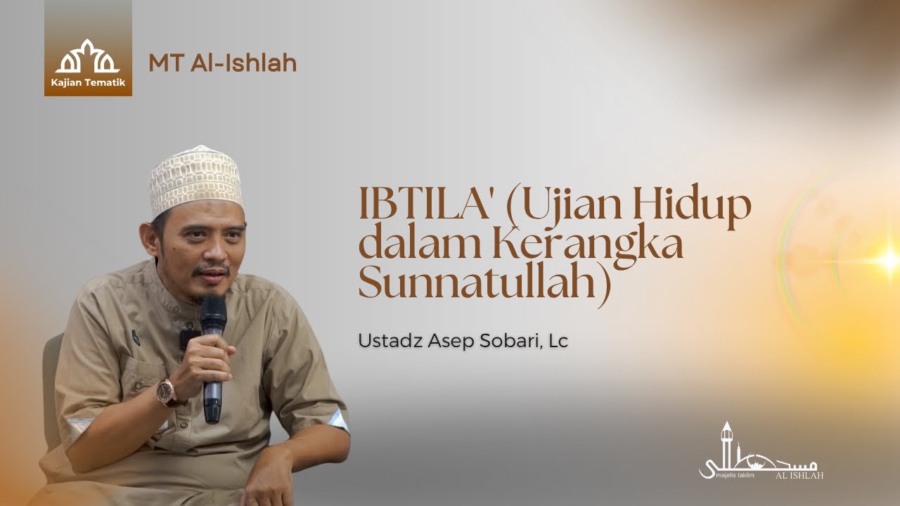 IBTILA' (Ujian Hidup Dalam Kerangka  Sunnatullah) | Ustadz Asep Sobari, Lc