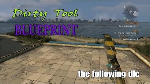 Dying Light - Dirty Tool Blueprint Location  - The Following